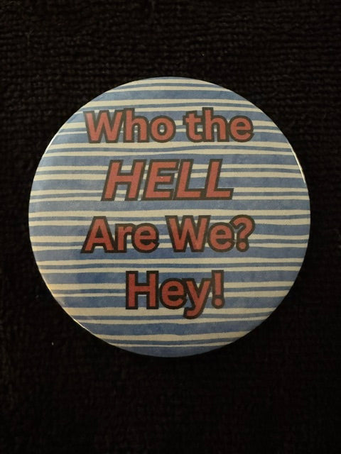 Who the Hell Are We? Hey! – Hotty Toddy Cheer Button (3" Pin‑Back)